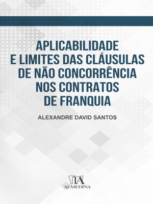 cover image of Aplicabilidade e limites das cláusulas de não concorrência nos contratos de franquia